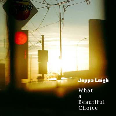 Joppa Leigh 6th Single『What a Beautiful Choice』